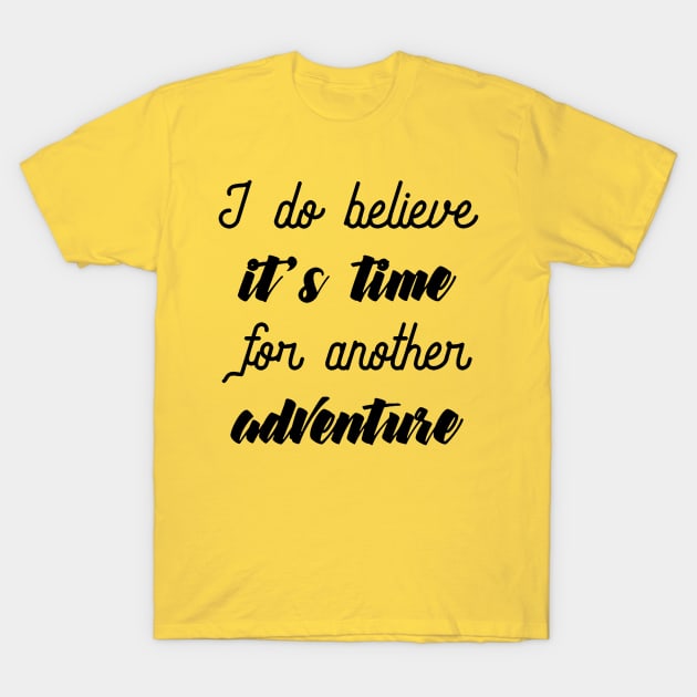 Its Adventure Time - Travelling Adventure Lover Quote T-Shirt by LazyMice